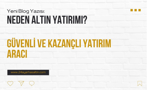 Neden Altın Yatırımı? | Güvenli ve Kazançlı Yatırım Aracı